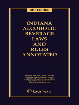 cover image of Indiana Alcoholic Beverage Laws and Rules Annotated